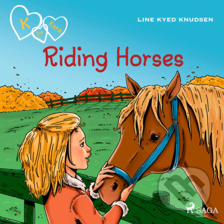 Audiokniha: K for Kara 12 - Riding Horses (EN) (Line Kyed Knudsen). Saga Egmont, 2021 Audiokniha: K for Kara 12 - Riding Horses (EN) (Line Kyed Knudsen). Saga Egmont, 2021