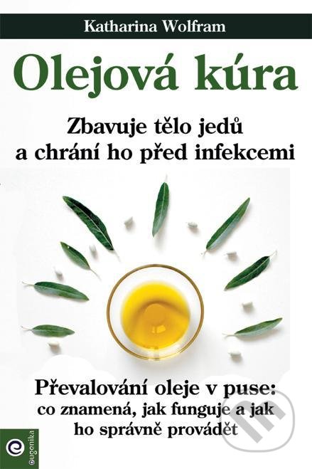 Kniha: Olejová kúra (Katharina Wolfram). Eugenika, 2021 Kniha: Olejová kúra (Katharina Wolfram). Eugenika, 2021