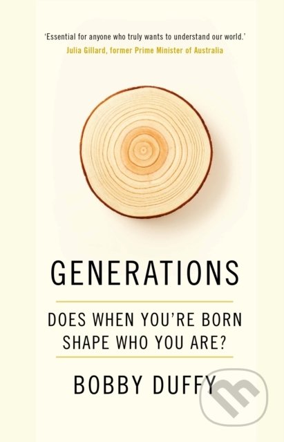 Kniha: Generations : Does When You're Born Shape Who You Are? (Bobby Duffy). Atlantic Books, 2021 Kniha: Generations : Does When You're Born Shape Who You Are? (Bobby Duffy). Atlantic Books, 2021