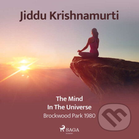 Audiokniha: The Mind in the Universe – Brockwood Park 1980 (EN) (Jiddu Krishnamurti). Saga Egmont, 2021 Audiokniha: The Mind in the Universe – Brockwood Park 1980 (EN) (Jiddu Krishnamurti). Saga Egmont, 2021