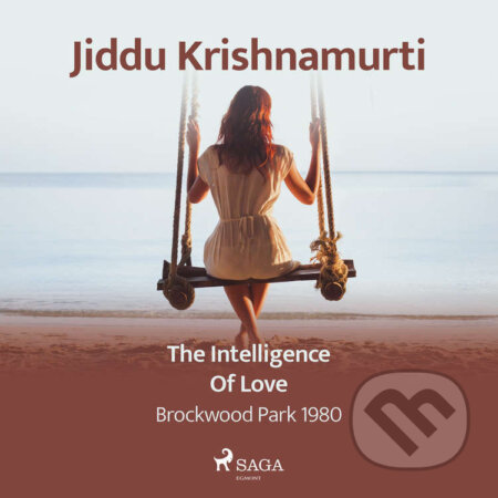 Audiokniha: The Intelligence of Love – Brockwood Park 1980 (EN) (Jiddu Krishnamurti). Saga Egmont, 2021 Audiokniha: The Intelligence of Love – Brockwood Park 1980 (EN) (Jiddu Krishnamurti). Saga Egmont, 2021