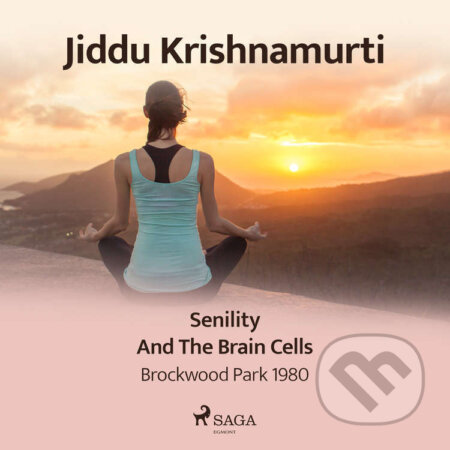 Audiokniha: Senility and the Brain Cells – Brockwood Park 1980 (EN) (Jiddu Krishnamurti). Saga Egmont, 2021 Audiokniha: Senility and the Brain Cells – Brockwood Park 1980 (EN) (Jiddu Krishnamurti). Saga Egmont, 2021