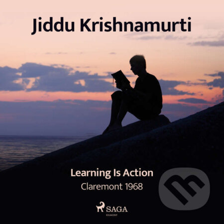 Audiokniha: Learning Is Action – Claremont 1968 (EN) (Jiddu Krishnamurti). Saga Egmont, 2021 Audiokniha: Learning Is Action – Claremont 1968 (EN) (Jiddu Krishnamurti). Saga Egmont, 2021