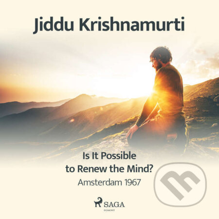 Audiokniha: Is It Possible to Renew the Mind? – Amsterdam 1967 (EN) (Jiddu Krishnamurti). Saga Egmont, 2021 Audiokniha: Is It Possible to Renew the Mind? – Amsterdam 1967 (EN) (Jiddu Krishnamurti). Saga Egmont, 2021