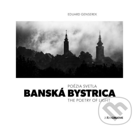 Kniha: Banská Bystrica / Poézia svetla / The Poetry of Light (Eduard Genserek). Zoom Creative, 2021 Kniha: Banská Bystrica / Poézia svetla / The Poetry of Light (Eduard Genserek). Zoom Creative, 2021