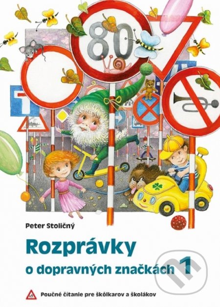 Kniha: Rozprávky o dopravných značkách 1 (Peter Stoličný). Fortuna Libri, 2021 Kniha: Rozprávky o dopravných značkách 1 (Peter Stoličný). Fortuna Libri, 2021