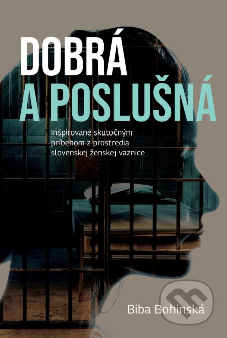 Kniha: Dobrá a poslušná (Biba Bohinská). Fortuna Libri, 2021 Kniha: Dobrá a poslušná (Biba Bohinská). Fortuna Libri, 2021