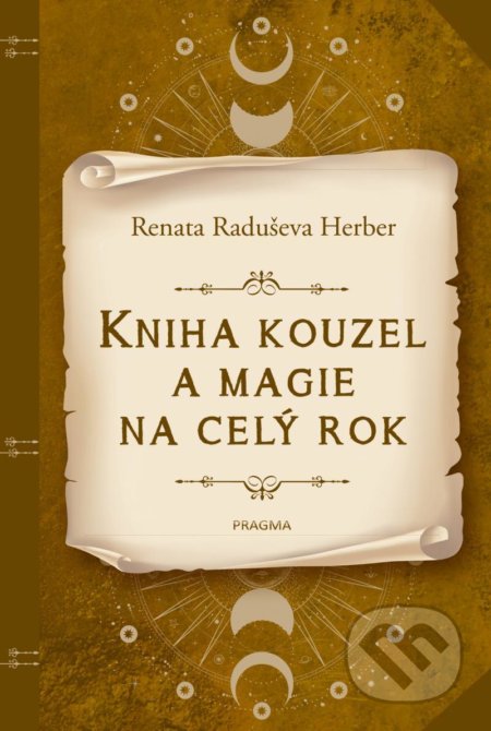 Kniha: Kniha kouzel a magie na celý rok (Renata Raduševa Herber). Pragma, 2021 Kniha: Kniha kouzel a magie na celý rok (Renata Raduševa Herber). Pragma, 2021