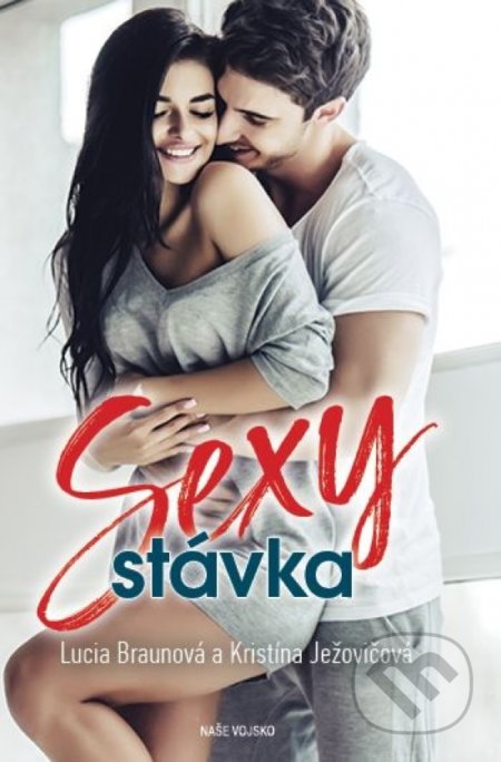 Kniha: Sexy stávka (Kristína Ježovičová a Lucia Braunová). Naše vojsko, 2021 Kniha: Sexy stávka (Kristína Ježovičová a Lucia Braunová). Naše vojsko, 2021