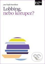 Kniha: Lobbing, nebo korupce? (Jana Tlapák Navrátilová). Luxpres, 2021 Kniha: Lobbing, nebo korupce? (Jana Tlapák Navrátilová). Luxpres, 2021