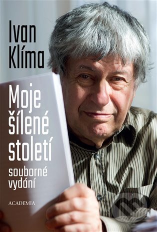 Kniha: Moje šílené století (souborné vydání) (Ivan Klíma), 2021 Kniha: Moje šílené století (souborné vydání) (Ivan Klíma), 2021