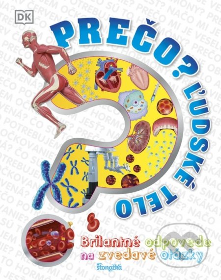 Kniha: Prečo? Ľudské telo (Stonožka). Stonožka, 2021 Kniha: Prečo? Ľudské telo (Stonožka). Stonožka, 2021