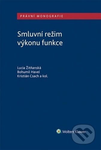 Kniha: Smluvní režim výkonu funkce (Bohumil Havel, Kristián Csach a Lucia Žitňanská). Wolters Kluwer ČR, 2021 Kniha: Smluvní režim výkonu funkce (Bohumil Havel, Kristián Csach a Lucia Žitňanská). Wolters Kluwer ČR, 2021