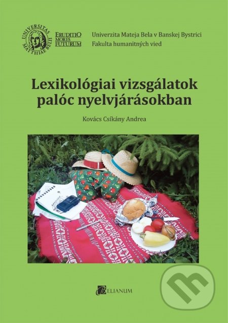 Lexikológiai vizsgálatok palóc nyelvjárásokban - Kovács Csíkány Andrea, Belianum, 2013