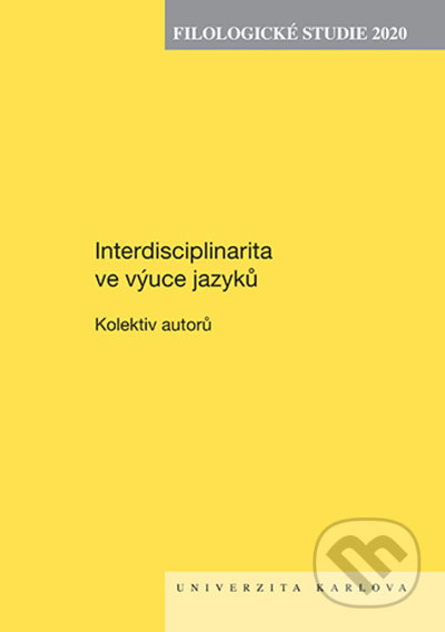 Kniha: Filologické studie 2020 Interdisciplinarita ve výuce jazyků (Karolinum). Karolinum, 2021 Kniha: Filologické studie 2020 Interdisciplinarita ve výuce jazyků (Karolinum). Karolinum, 2021