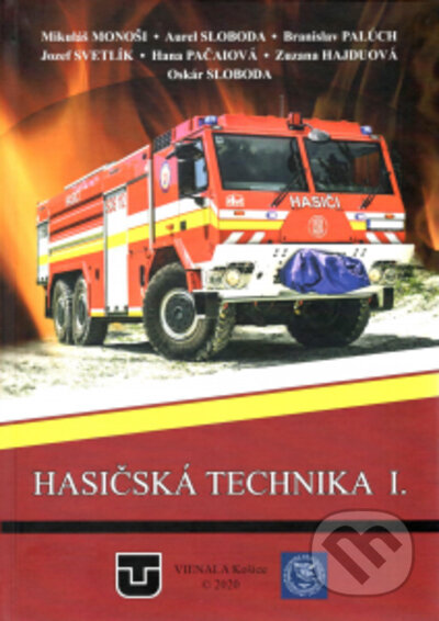 Kniha: Hasičská technika I. (Aurel Sloboda, Branislav Palúch, Jozef Svetlík a Mikuláš Monoši). Elfa Kosice, 2021 Kniha: Hasičská technika I. (Aurel Sloboda, Branislav Palúch, Jozef Svetlík a Mikuláš Monoši). Elfa Kosice, 2021