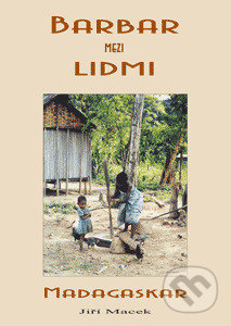 Kniha: Barbar mezi lidmi (Macek Jiří). BEN - technická literatura, 2003 Kniha: Barbar mezi lidmi (Macek Jiří). BEN - technická literatura, 2003