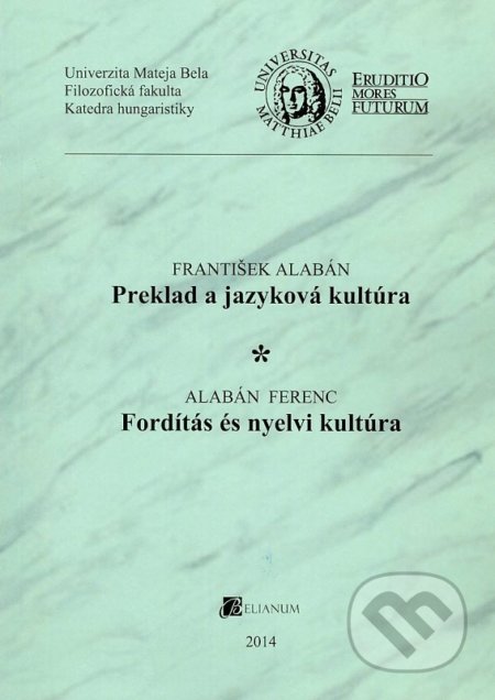 Kniha: Preklad a jazyková kultúra (František Alabán). Belianum, 2014 Kniha: Preklad a jazyková kultúra (František Alabán). Belianum, 2014