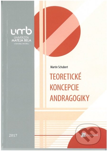 Kniha: Teoretické koncepcie andragogiky (Martin Schubert). Belianum, 2017 Kniha: Teoretické koncepcie andragogiky (Martin Schubert). Belianum, 2017