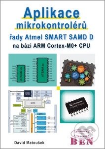 Kniha: Aplikace mikrokontrolérů řady Atmel SMART SAM D (David Matoušek). BEN - technická literatura, 2016 Kniha: Aplikace mikrokontrolérů řady Atmel SMART SAM D (David Matoušek). BEN - technická literatura, 2016