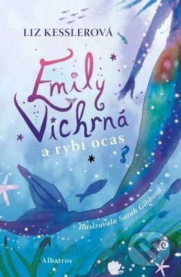 E-kniha: Emily Vichrná a rybí ocas (Liz Kessler). Albatros SK, 2021 E-kniha: Emily Vichrná a rybí ocas (Liz Kessler). Albatros SK, 2021