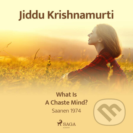 Audiokniha: What Is a Chaste Mind? (EN) (Jiddu Krishnamurti). Saga Egmont, 2021 Audiokniha: What Is a Chaste Mind? (EN) (Jiddu Krishnamurti). Saga Egmont, 2021