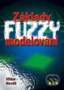 Kniha: Základy fuzzy modelování (Vilém Novák). BEN - technická literatura, 2002 Kniha: Základy fuzzy modelování (Vilém Novák). BEN - technická literatura, 2002