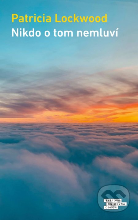 Kniha: Nikdo o tom nemluví (Patricia Lockwood). Odeon CZ, 2021 Kniha: Nikdo o tom nemluví (Patricia Lockwood). Odeon CZ, 2021