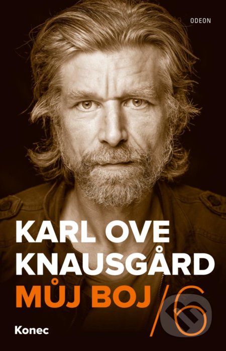 Kniha: Můj boj 6: Konec (Karl Ove Knausgard). Odeon CZ, 2021 Kniha: Můj boj 6: Konec (Karl Ove Knausgard). Odeon CZ, 2021