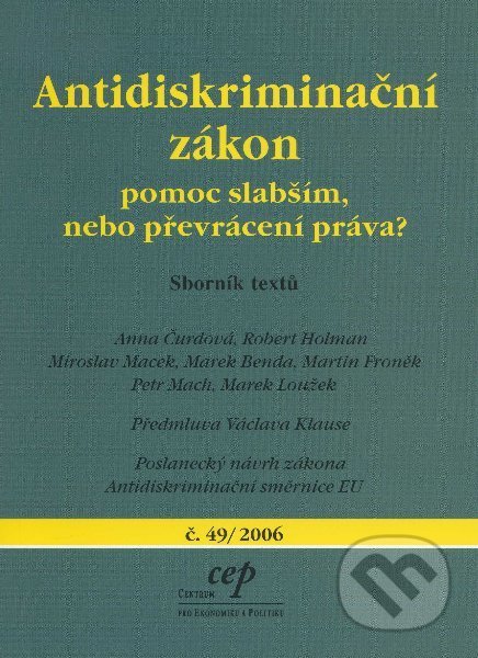 Kniha: Antidiskriminační zákon (Centrum pro ekonomiku a politiku). Centrum pro ekonomiku a politiku, 2006 Kniha: Antidiskriminační zákon (Centrum pro ekonomiku a politiku). Centrum pro ekonomiku a politiku, 2006