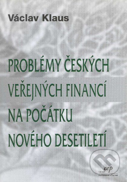 Problémy českých veřejných financí - Václav Klaus, Centrum pro ekonomiku a politiku, 2002