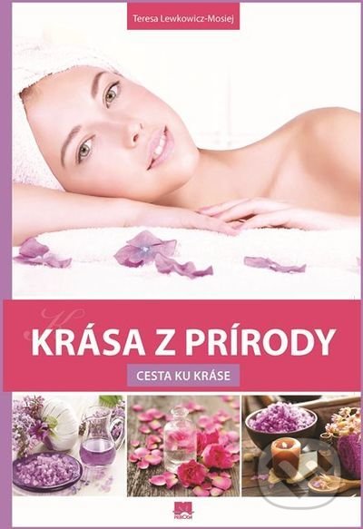 Kniha: Krása z prírody (Teresa Lewkowicz-Mosiej). Príroda, 2015 Kniha: Krása z prírody (Teresa Lewkowicz-Mosiej). Príroda, 2015
