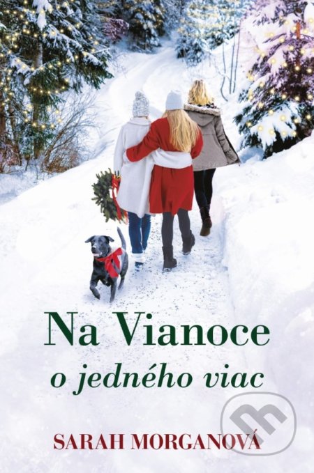 Kniha: Na Vianoce o jedného viac (Sarah Morgan). Fortuna Libri, 2021 Kniha: Na Vianoce o jedného viac (Sarah Morgan). Fortuna Libri, 2021