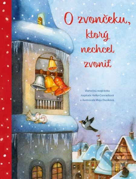 Kniha: O zvončeku, ktorý nechcel zvoniť (Heike Conradi). Fortuna Libri, 2021 Kniha: O zvončeku, ktorý nechcel zvoniť (Heike Conradi). Fortuna Libri, 2021