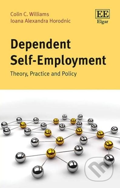 Dependent Self-Employment - Colin C. Williams, Ioana A. Horodnic, Edward Elgar, 2019