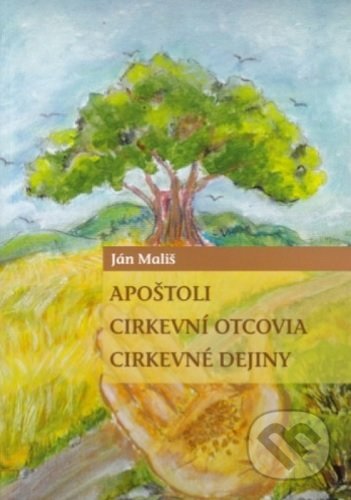 Kniha: Apoštoli, cirkevní otcovia, cirkevné dejiny (Ján Mališ). Kňazský seminár sv. Františka Xaverského, 2020 Kniha: Apoštoli, cirkevní otcovia, cirkevné dejiny (Ján Mališ). Kňazský seminár sv. Františka Xaverského, 2020