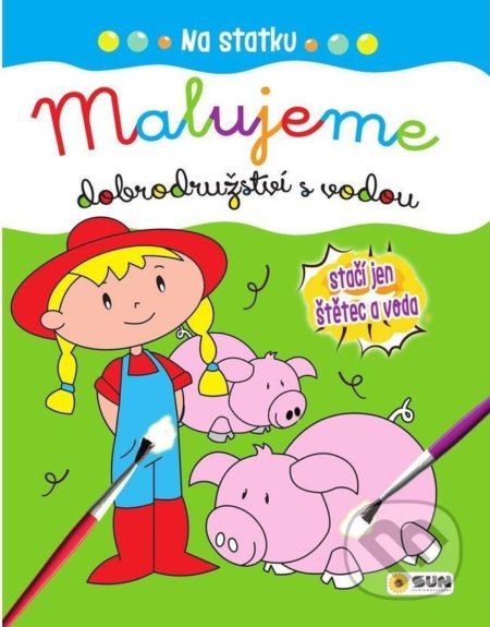Kniha: Na statku - Malujeme dobrodružství s vodou (SUN). SUN, 2021 Kniha: Na statku - Malujeme dobrodružství s vodou (SUN). SUN, 2021