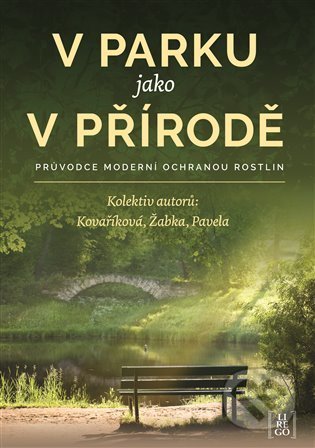 Kniha: V parku jako v přírodě (Kateřina Kovaříková, Martin Žabka a Roman Pavela). Lirego, 2021 Kniha: V parku jako v přírodě (Kateřina Kovaříková, Martin Žabka a Roman Pavela). Lirego, 2021