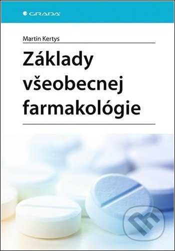 Kniha: Základy všeobecnej farmakológie (Martin Kertys). Grada, 2021 Kniha: Základy všeobecnej farmakológie (Martin Kertys). Grada, 2021