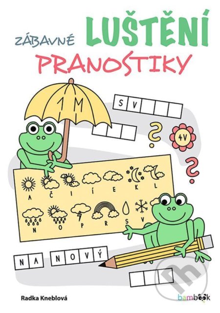 Kniha: Zábavné luštění – pranostiky (Radka Kneblová). Bambook, 2021 Kniha: Zábavné luštění – pranostiky (Radka Kneblová). Bambook, 2021