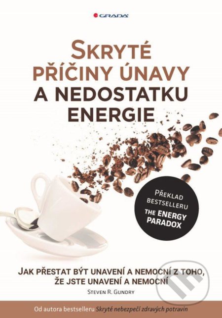 Kniha: Skryté příčiny únavy a nedostatku energie (Steven R. Gundry). Grada, 2021 Kniha: Skryté příčiny únavy a nedostatku energie (Steven R. Gundry). Grada, 2021