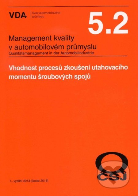 Kniha: Management kvality v automobilovém průmyslu VDA 5.2 (Česká společnost pro jakost). Česká společnost pro jakost, 2013 Kniha: Management kvality v automobilovém průmyslu VDA 5.2 (Česká společnost pro jakost). Česká společnost pro jakost, 2013