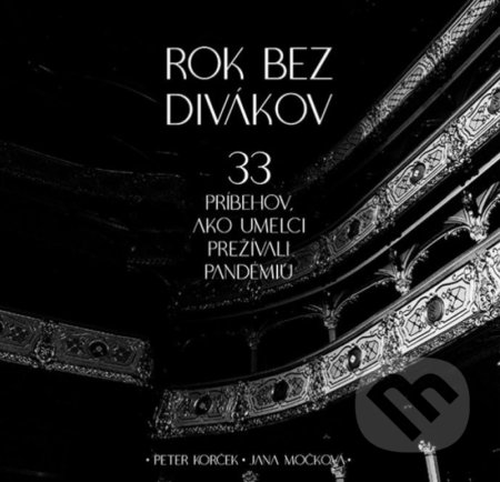 Kniha: Rok bez divákov (Jana Močková a Peter Korček). N Press, 2021 Kniha: Rok bez divákov (Jana Močková a Peter Korček). N Press, 2021