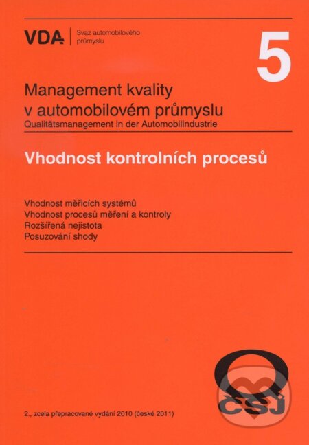 Kniha: Management kvality v automobilovém průmyslu VDA 5 (Česká společnost pro jakost). Česká společnost pro jakost, 2011 Kniha: Management kvality v automobilovém průmyslu VDA 5 (Česká společnost pro jakost). Česká společnost pro jakost, 2011