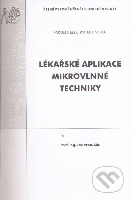 Kniha: Lékařské aplikace mikrovlnné techniky (Jan Vrba). CVUT Praha, 2007 Kniha: Lékařské aplikace mikrovlnné techniky (Jan Vrba). CVUT Praha, 2007