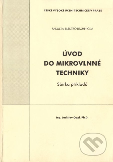 Kniha: Úvod do mikrovlnné techniky: sbírka příkladů (Ladislav Oppl). CVUT Praha, 2004 Kniha: Úvod do mikrovlnné techniky: sbírka příkladů (Ladislav Oppl). CVUT Praha, 2004