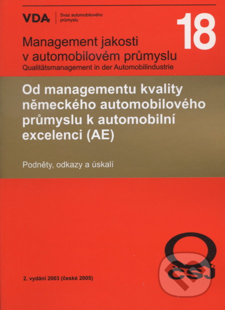 Kniha: Management jakosti v automobilovém průmyslu VDA 18 (Česká společnost pro jakost). Česká společnost pro jakost, 2005 Kniha: Management jakosti v automobilovém průmyslu VDA 18 (Česká společnost pro jakost). Česká společnost pro jakost, 2005