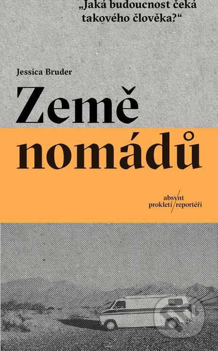 E-kniha: Země nomádů (Jessica Bruder). Absynt E-kniha: Země nomádů (Jessica Bruder). Absynt