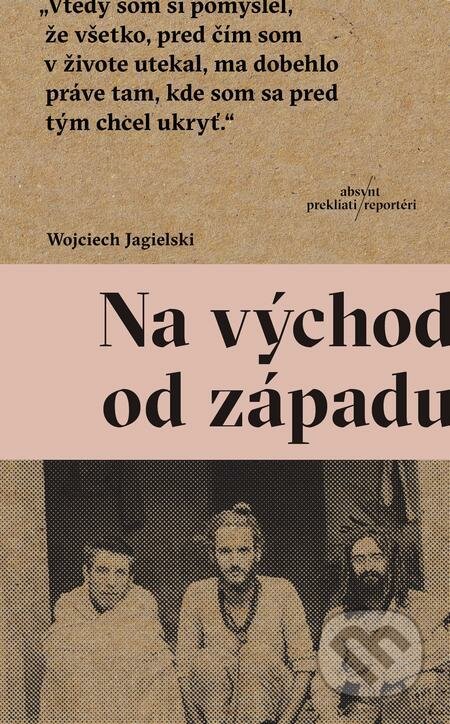 E-kniha: Na východ od západu (Wojciech Jagielski). Absynt E-kniha: Na východ od západu (Wojciech Jagielski). Absynt
