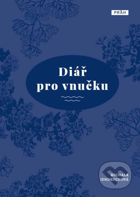 Kniha: Diář pro vnučku (Michala Jendruchová). Práh, 2021 Kniha: Diář pro vnučku (Michala Jendruchová). Práh, 2021